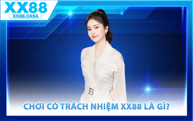 Chơi Có Trách Nhiệm XX88 – Nâng Cao Giải Trí Lành Mạnh - WIN419.INK