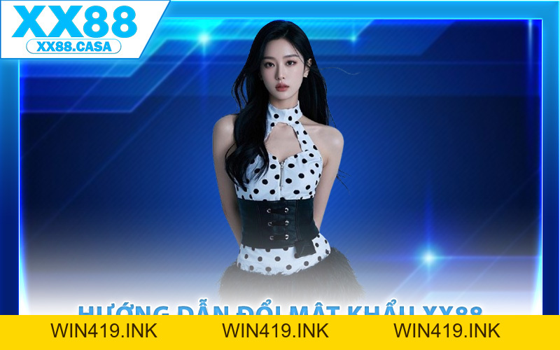 Đổi Mật Khẩu XX88 – Tăng Cường Bảo Mật Tài Khoản Tối Đa - WIN419.INK