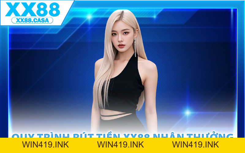 Rút Tiền XX88 – Giao Dịch Thanh Toán Nhanh Gọn Chỉ 2 Phút - WIN419.INK Rút Tiền XX88 – Giao Dịch Thanh Toán Nhanh Gọn Chỉ 2 Phút - WIN419.INK